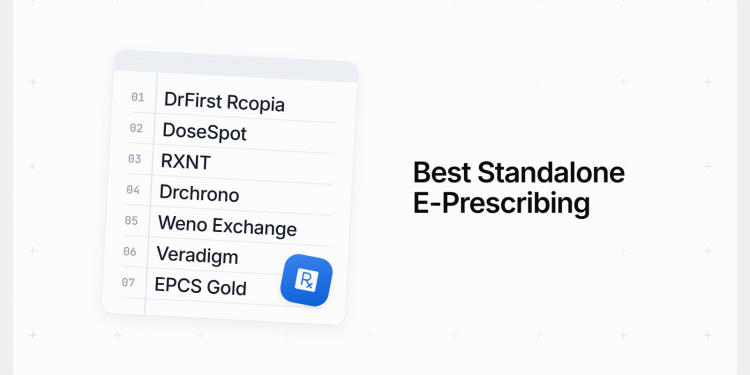 7 Best Standalone E-Prescribing Software Options in 2026
