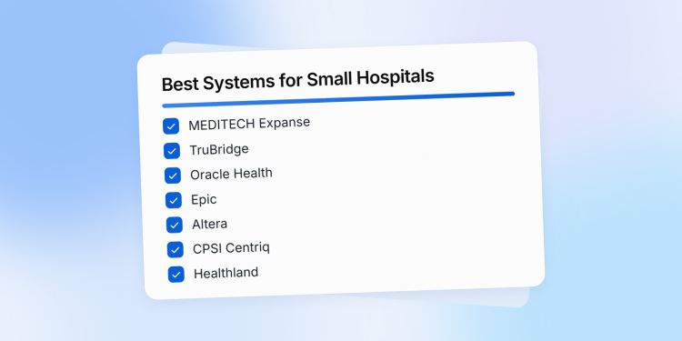 7 Best Hospital Information Systems for Small Hospitals in 2026