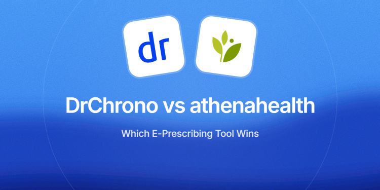 DrChrono vs athenahealth: Which E-Prescribing Tool Wins in 2026