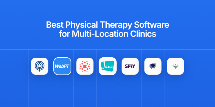 7 Best Physical Therapy Software for Multi-Location Clinics
