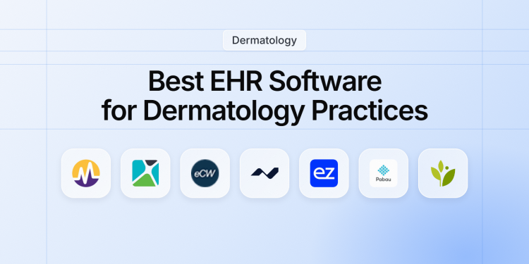 7 Best EHR Software Options for Dermatology Practices in 2026